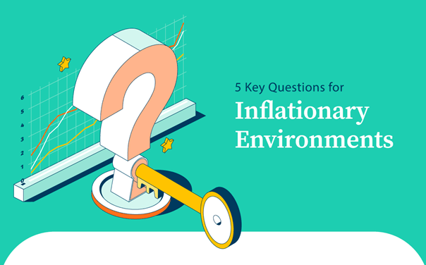 Feature Article:&nbsp;5 Key Questions Investors Have About Inflationary Environments